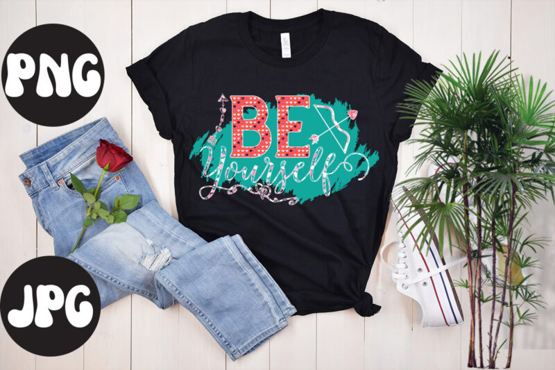 Be yourself Sublimation PNG, Be yourself SVG design, Somebody's Fine Ass Valentine Retro PNG, Funny Valentines Day Sublimation png Design, Valentine's Day Png, VALENTINE MEGA BUNDLE, Valentines Day Svg ,