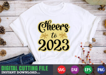 Cheers to 2023 SVG t shirt vector file