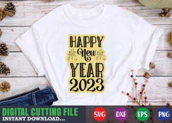 Happy new year 2023 SVG graphic t shirt
