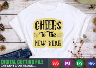 Cheers to the new year SVG t shirt vector file