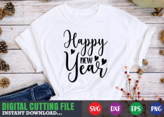 Happy new year SVG graphic t shirt