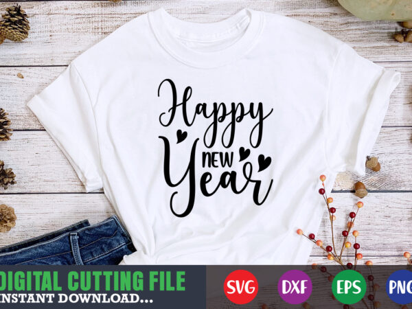 Happy new year svg graphic t shirt Happy new year svg graphic t shirt