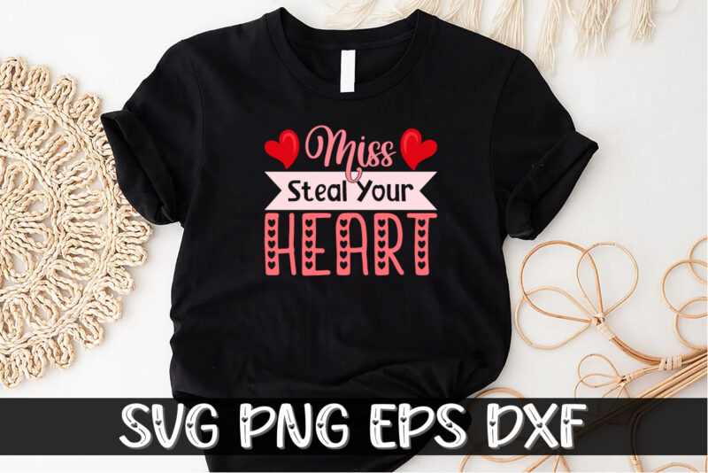 Miss Steal Your Heart, miss steal your heart t shirt, happy valentine shirt print template, heart sign vector, cute heart vector, typography design for 14 february