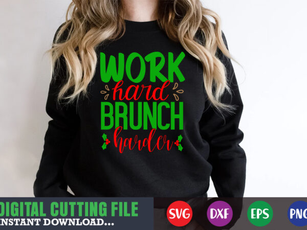 Work hard brunch harder svg, print template, christmas naughty svg, christmas svg, christmas t-shirt, christmas svg shirt print template, svg, merry christmas svg, christmas vector, christmas sublimation design, christmas cut