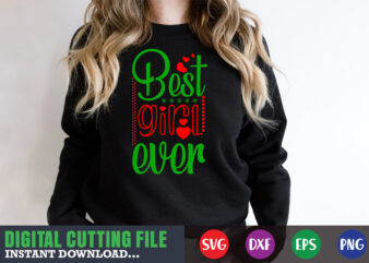 best girl ever svg, print template, christmas naughty svg, christmas svg, christmas t-shirt, christmas svg shirt print template, svg, merry christmas svg, christmas vector, christmas sublimation design, christmas cut file