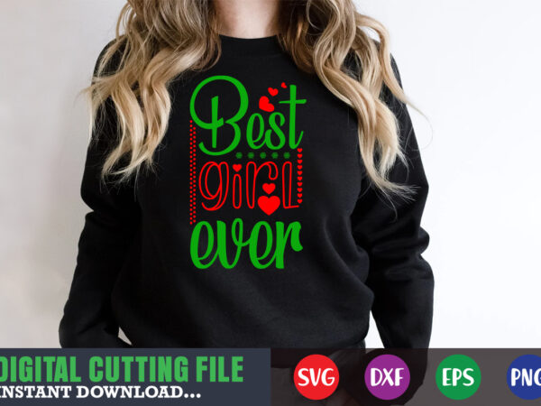 Best girl ever svg, print template, christmas naughty svg, christmas svg, christmas t-shirt, christmas svg shirt print template, svg, merry christmas svg, christmas vector, christmas sublimation design, christmas cut file