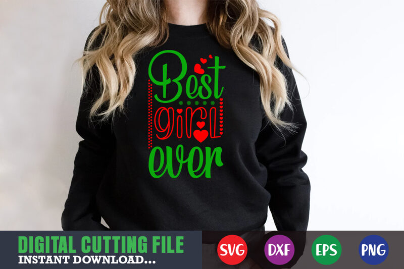 best girl ever svg, print template, christmas naughty svg, christmas svg, christmas t-shirt, christmas svg shirt print template, svg, merry christmas svg, christmas vector, christmas sublimation design, christmas cut file