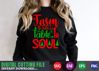 farm to table & table to soul svg, print template, christmas naughty svg, christmas svg, christmas t-shirt, christmas svg shirt print template, svg, merry christmas svg, christmas vector, christmas sublimation