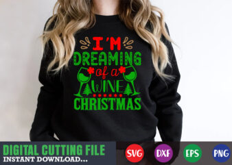 i’m dreaming of a wine christmas svg, print template, christmas naughty svg, christmas svg, christmas t-shirt, christmas svg shirt print template, svg, merry christmas svg, christmas vector, christmas sublimation design,
