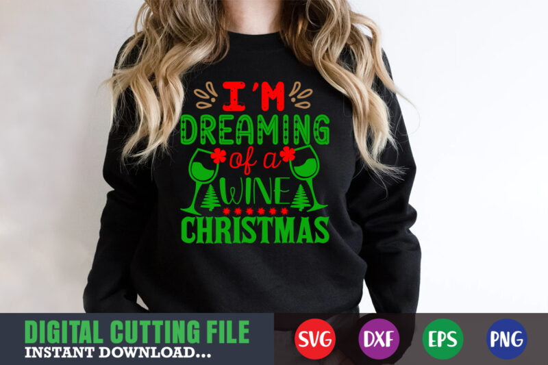 i'm dreaming of a wine christmas svg, print template, christmas naughty svg, christmas svg, christmas t-shirt, christmas svg shirt print template, svg, merry christmas svg, christmas vector, christmas sublimation design,