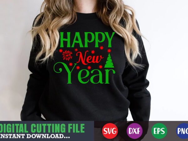 Happy new year svg, print template, christmas naughty svg, christmas svg, christmas t-shirt, christmas svg shirt print template, svg, merry christmas svg, christmas vector, christmas sublimation design, christmas cut file