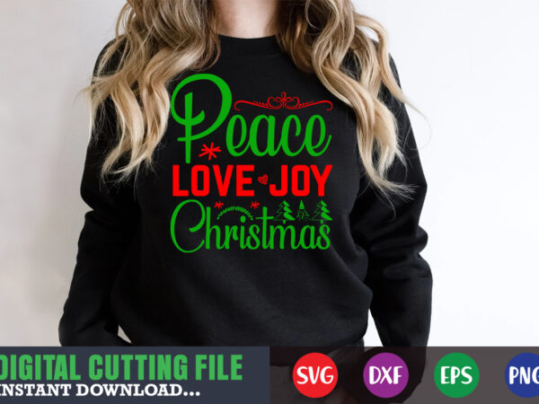 Peace love joy and christmas svg, print template, christmas naughty svg, christmas svg, christmas t-shirt, christmas svg shirt print template, svg, merry christmas svg, christmas vector, christmas sublimation design, christmas