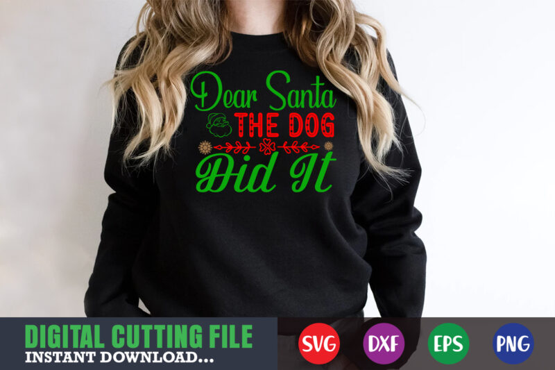 dear santa the dog did it svg, print template, christmas naughty svg, christmas svg, christmas t-shirt, christmas svg shirt print template, svg, merry christmas svg, christmas vector, christmas sublimation design,