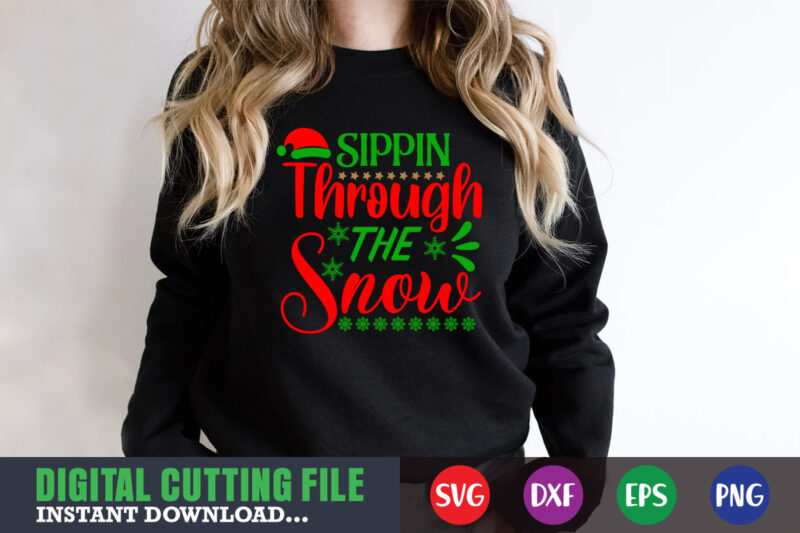 Sippin through the snow svg, print template, christmas naughty svg, christmas svg, christmas t-shirt, christmas svg shirt print template, svg, merry christmas svg, christmas vector, christmas sublimation design, christmas cut