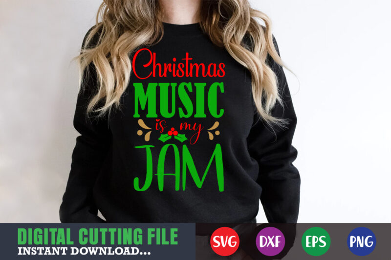 christmas music is my jam svg, print template, christmas naughty svg, christmas svg, christmas t-shirt, christmas svg shirt print template, svg, merry christmas svg, christmas vector, christmas sublimation design, christmas