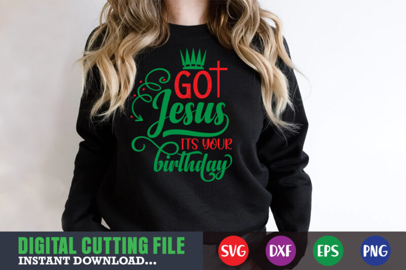 got jesus it's your birthday svg, print template, christmas naughty svg, christmas svg, christmas t-shirt, christmas svg shirt print template, svg, merry christmas svg, christmas vector, christmas sublimation design, christmas