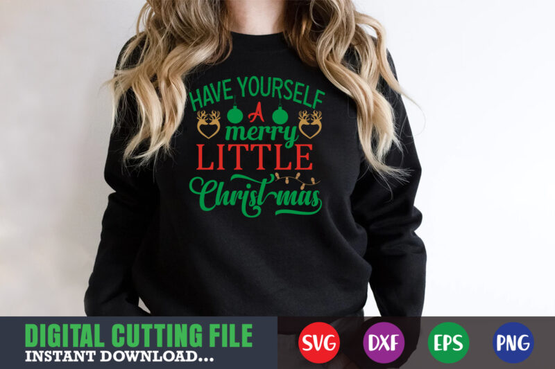 Have yourself a merry little christmas shirt , christmas naughty svg, christmas svg, christmas t-shirt, christmas svg shirt print template, svg, merry christmas svg, christmas vector, christmas sublimation design, christmas