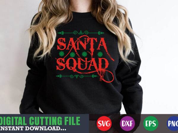 Santa squad svg, print template, christmas naughty svg, christmas svg, christmas t-shirt, christmas svg shirt print template, svg, merry christmas svg, christmas vector, christmas sublimation design, christmas cut file