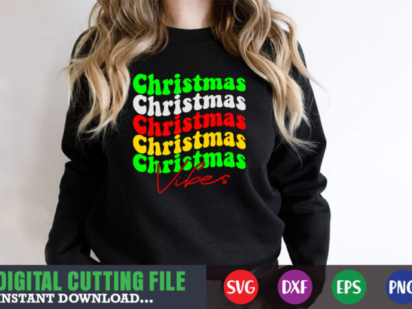 Christmas vibes svg, print template, christmas naughty svg, christmas svg, christmas t-shirt, christmas svg shirt print template, svg, merry christmas svg, christmas vector, christmas sublimation design, christmas cut file