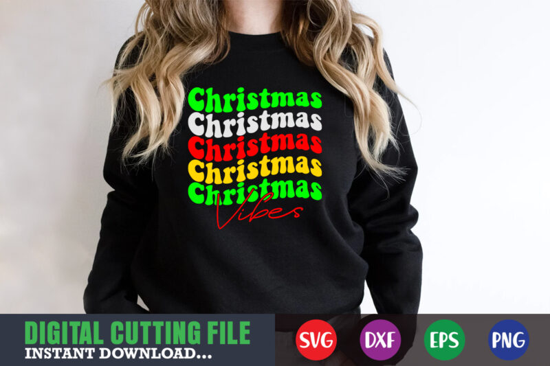 christmas vibes svg, print template, christmas naughty svg, christmas svg, christmas t-shirt, christmas svg shirt print template, svg, merry christmas svg, christmas vector, christmas sublimation design, christmas cut file