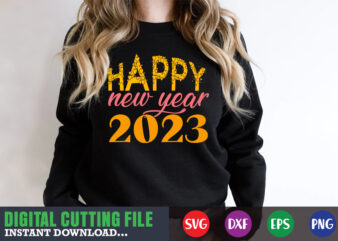 Happy new year 2023 SVG graphic t shirt