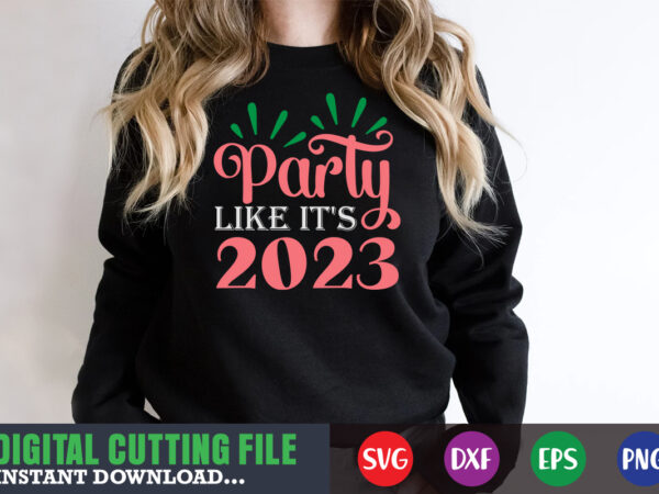 Party like it’s 2023 svg t shirt illustration
