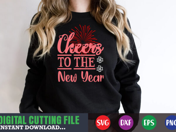 Cheers to the new year svg t shirt vector file