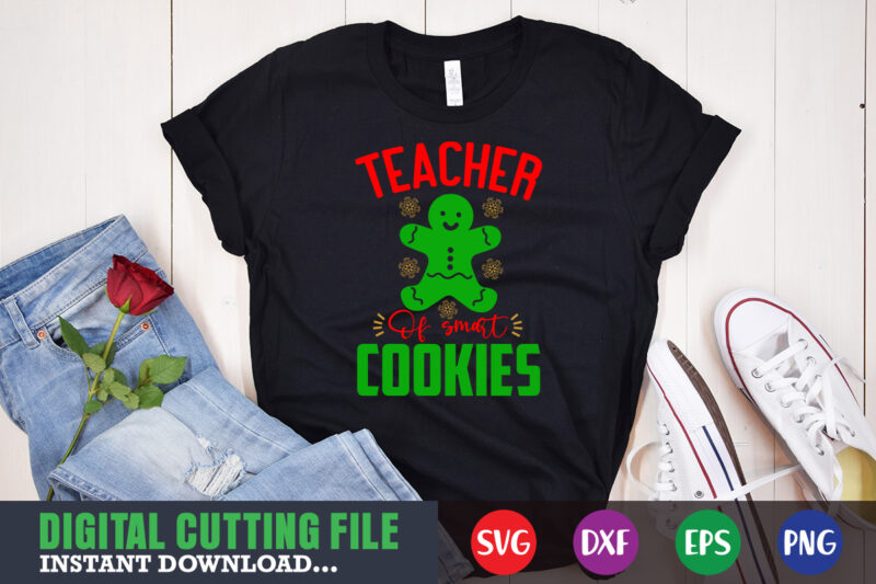 Teacher of smart cookies shirt print template, christmas naughty svg, christmas svg, christmas t-shirt, christmas svg shirt print template, svg, merry christmas svg, christmas vector, christmas sublimation design, christmas cut