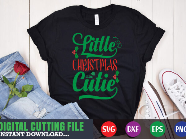 Little christmas cutie svg, print template, christmas naughty svg, christmas svg, christmas t-shirt, christmas svg shirt print template, svg, merry christmas svg, christmas vector, christmas sublimation design, christmas cut file