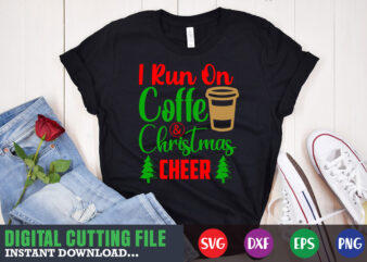 I run on coffe and christmas cheer shirt print template, christmas naughty svg, christmas svg, christmas t-shirt, christmas svg shirt print template, svg, merry christmas svg, christmas vector, christmas sublimation