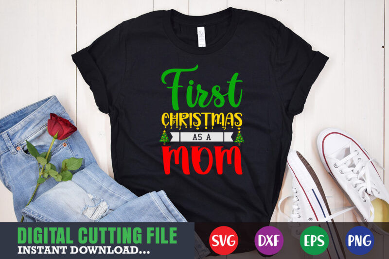 First christmas as a mom svg, print template, christmas naughty svg, christmas svg, christmas t-shirt, christmas svg shirt print template, svg, merry christmas svg, christmas vector, christmas sublimation design, christmas