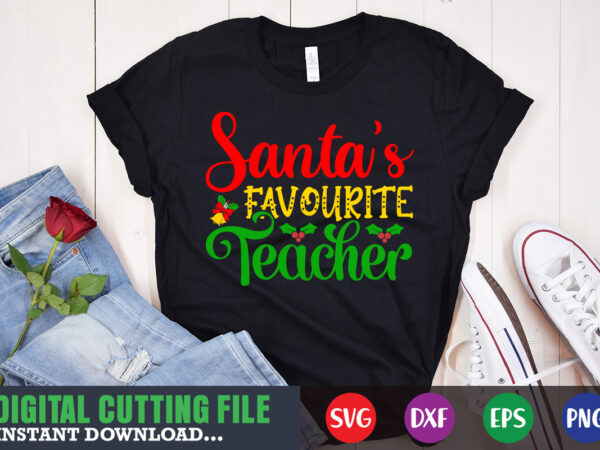 Santa’s favourite teacher svg, print template, christmas naughty svg, christmas svg, christmas t-shirt, christmas svg shirt print template, svg, merry christmas svg, christmas vector, christmas sublimation design, christmas cut file