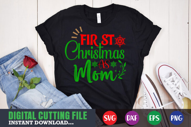 First christmas as mom svg, print template, christmas naughty svg, christmas svg, christmas t-shirt, christmas svg shirt print template, svg, merry christmas svg, christmas vector, christmas sublimation design, christmas cut