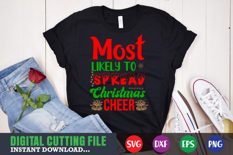 Most likely to spread christmas cheer svg, print template, christmas naughty svg, christmas svg, christmas t-shirt, christmas svg shirt print template, svg, merry christmas svg, christmas vector, christmas sublimation design,