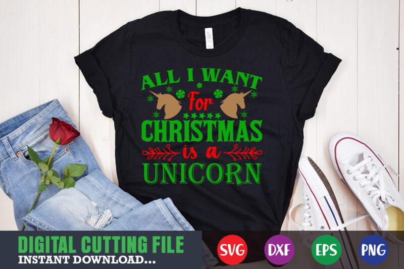 All i want for christmas is a unicorn svg, print template, christmas naughty svg, christmas svg, christmas t-shirt, christmas svg shirt print template, svg, merry christmas svg, christmas vector, christmas