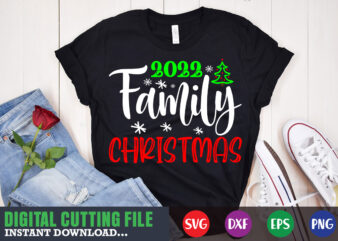 2022 family christmas svg, print template, christmas naughty svg, christmas svg, christmas t-shirt, christmas svg shirt print template, svg, merry christmas svg, christmas vector, christmas sublimation design, christmas cut file