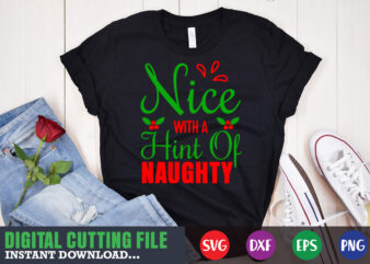 Nice with a hint of naughty svg, print template, christmas naughty svg, christmas svg, christmas t-shirt, christmas svg shirt print template, svg, merry christmas svg, christmas vector, christmas sublimation design,