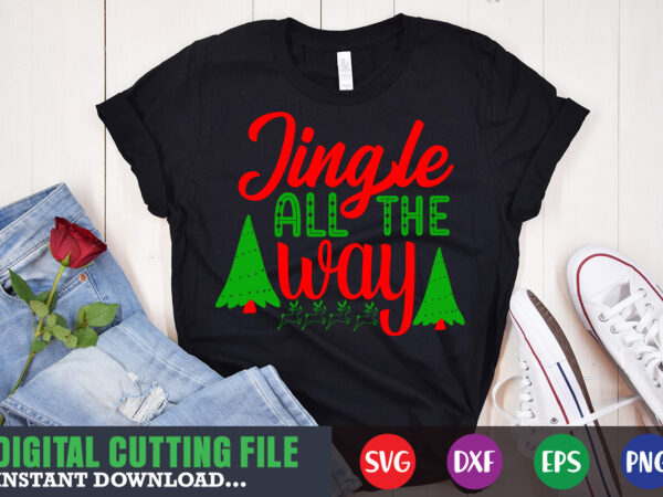 Jingle all the way svg, print template, christmas naughty svg, christmas svg, christmas t-shirt, christmas svg shirt print template, svg, merry christmas svg, christmas vector, christmas sublimation design, christmas cut