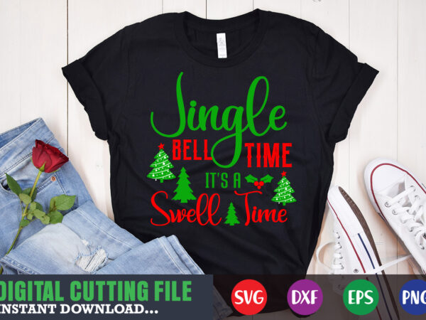 Jingle bell time it’s swell time svg, print template, christmas naughty svg, christmas svg, christmas t-shirt, christmas svg shirt print template, svg, merry christmas svg, christmas vector, christmas sublimation design,