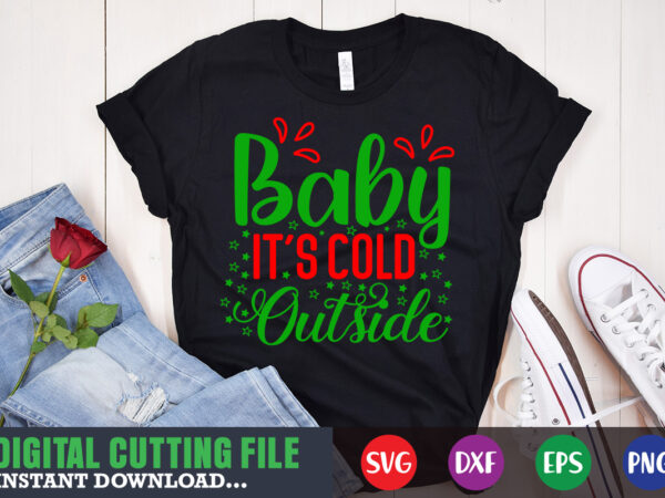 Baby it’s cold outside shirt print template, christmas naughty svg, christmas svg, christmas t-shirt, christmas svg shirt print template, svg, merry christmas svg, christmas vector, christmas sublimation design, christmas cut