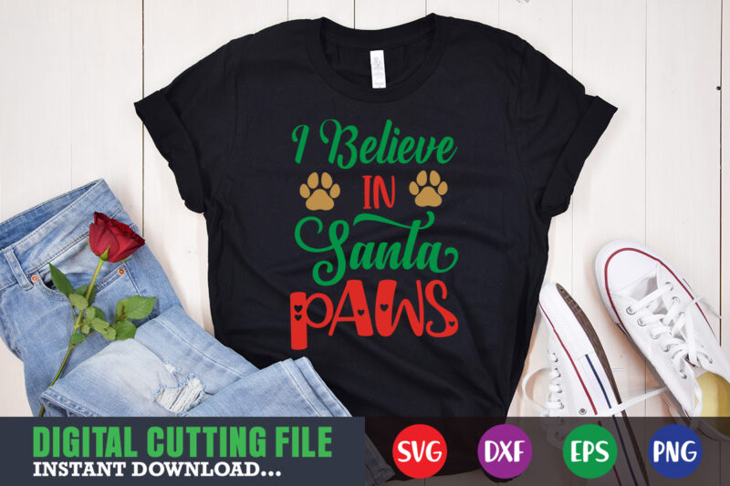 I believe in santa paws svg, print template, christmas naughty svg, christmas svg, christmas t-shirt, christmas svg shirt print template, svg, merry christmas svg, christmas vector, christmas sublimation design, christmas