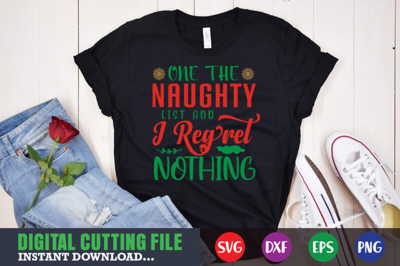 one the naughty list and i regret notining svg, print template, christmas naughty svg, christmas svg, christmas t-shirt, christmas svg shirt print template, svg, merry christmas svg, christmas vector, christmas