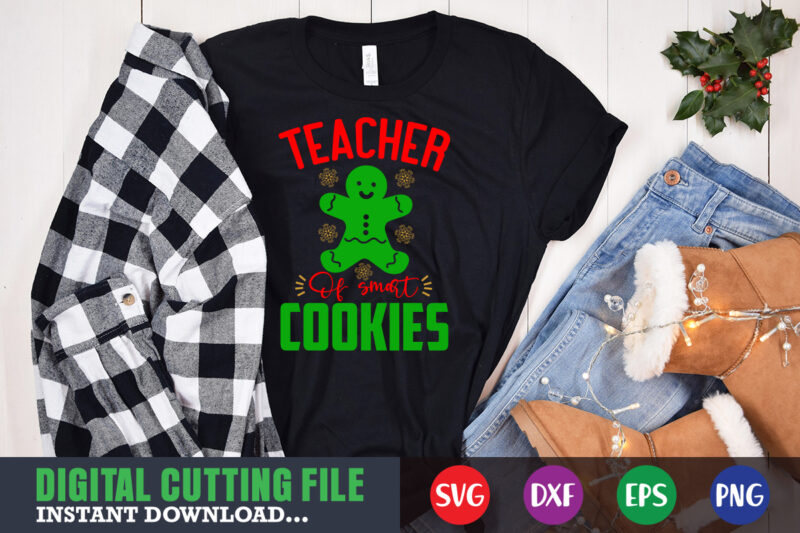 Teacher of smart cookies shirt print template, christmas naughty svg, christmas svg, christmas t-shirt, christmas svg shirt print template, svg, merry christmas svg, christmas vector, christmas sublimation design, christmas cut