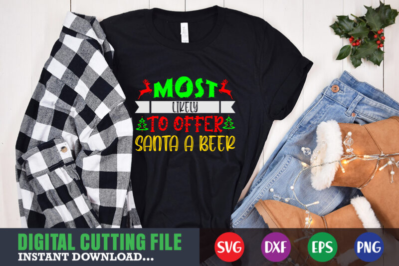 Most likely to offer santa a beer svg, print template, christmas naughty svg, christmas svg, christmas t-shirt, christmas svg shirt print template, svg, merry christmas svg, christmas vector, christmas sublimation