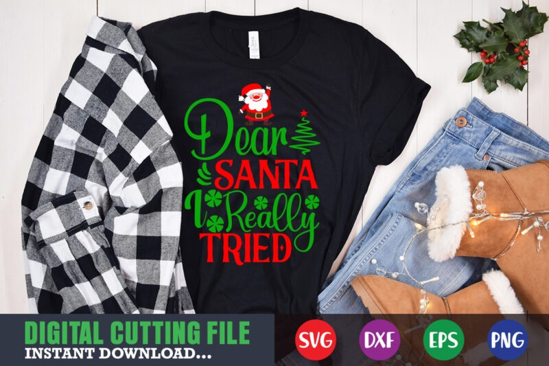 Dear santa i reallly tried shirt print template, christmas naughty svg, christmas svg, christmas t-shirt, christmas svg shirt print template, svg, merry christmas svg, christmas vector, christmas sublimation design, christmas