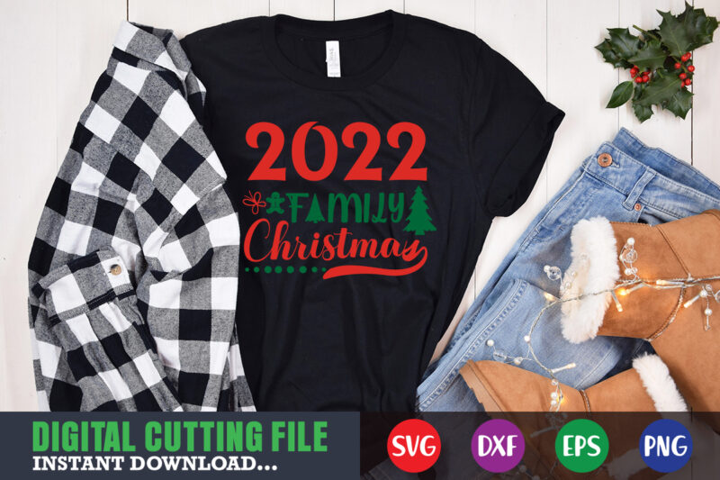 2022 family christmas svg, print template, christmas naughty svg, christmas svg, christmas t-shirt, christmas svg shirt print template, svg, merry christmas svg, christmas vector, christmas sublimation design, christmas cut file