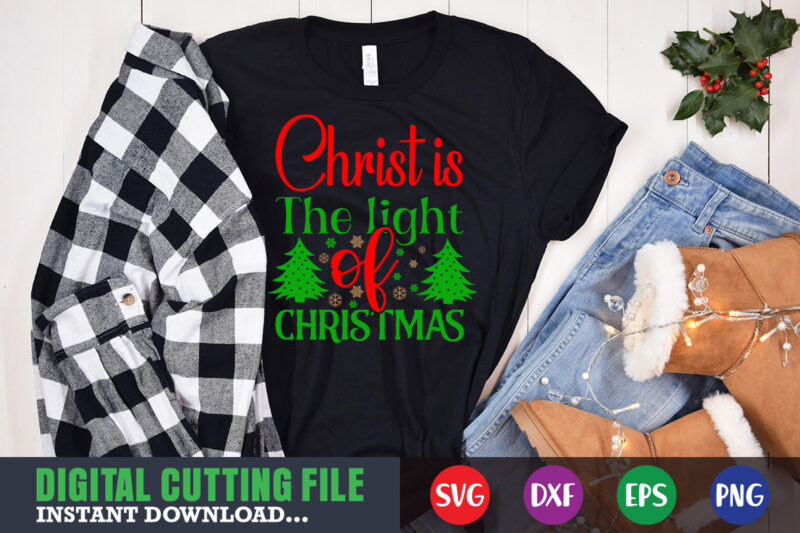 Christ is the light of christmas shirt print template, christmas naughty svg, christmas svg, christmas t-shirt, christmas svg shirt print template, svg, merry christmas svg, christmas vector, christmas sublimation design,