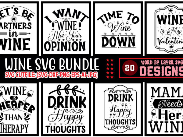 Wine svg bundle,wine svg bundle, wine svg, alcohol svg bundle, wine glass svg, funny wine sayings svg, wine quote svg, wine cut files, files for cricut, dxf, ine quotes svg t shirt design for sale
