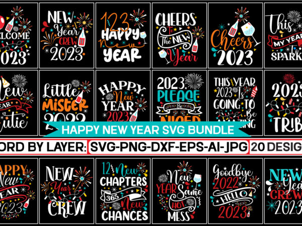 Happy new year svg bundle new years svg bundle, happy new years 2023 svg, print on demand, new year png, shirt, svg files for circut, sublimation designs downloads,new year 2023