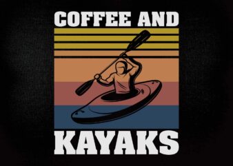 Coffee and Kayaks – Funny Kayaking T-Shirt SVG editable vector t-shirt design printable files